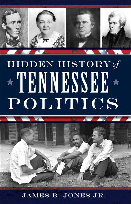 Book cover of Hidden History of Tennessee Politics (Hidden History)