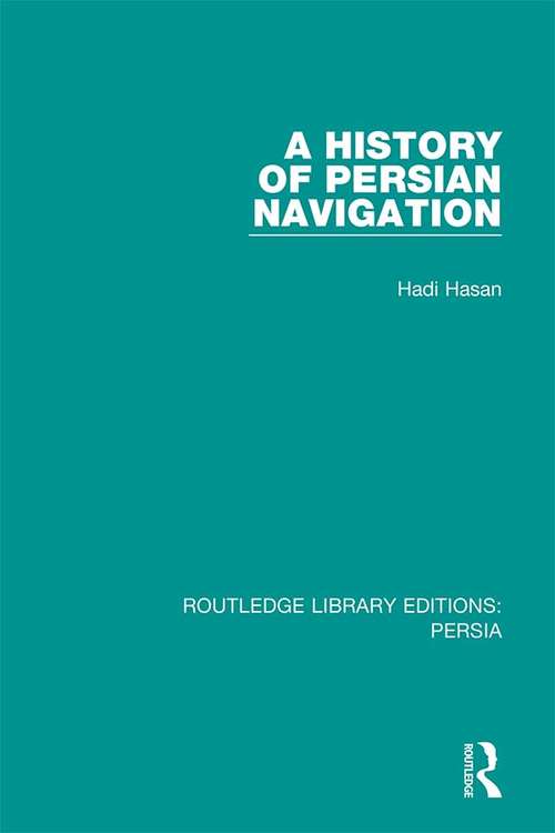 A History of Persian Navigation (Routledge Library Editions: Persia #3)