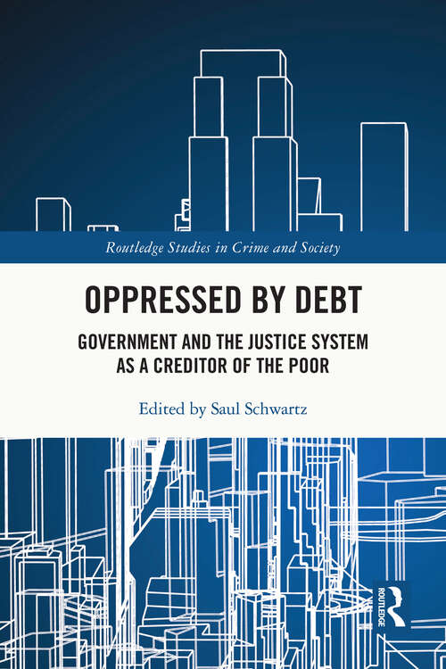 Book cover of Oppressed by Debt: Government and the Justice System as a Creditor of the Poor (Routledge Studies in Crime and Society)