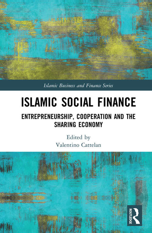 Book cover of Islamic Social Finance: Entrepreneurship, Cooperation and the Sharing Economy (Islamic Business and Finance Series)