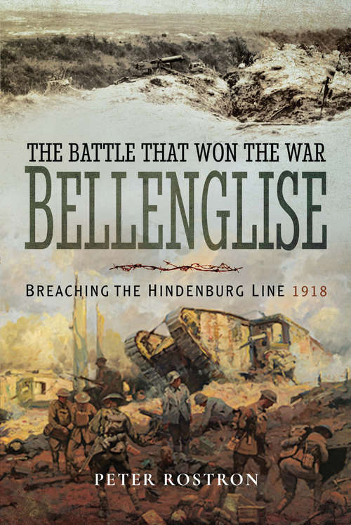 Book cover of The Battle That Won the War: Breaching the Hindenburg Line, 1918
