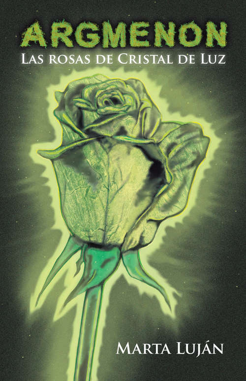 Book cover of Argmenon: Las rosas de Cristal de Luz
