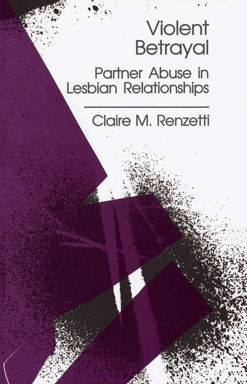 Violent Betrayal: Partner Abuse in Lesbian Relationships