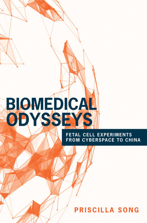 Book cover of Biomedical Odysseys: Fetal Cell Experiments from Cyberspace to China