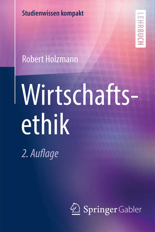 Book cover of Wirtschaftsethik (2. Aufl. 2019) (Studienwissen kompakt)