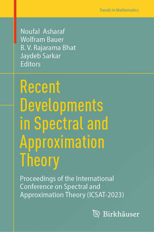 Book cover of Recent Developments in Spectral and Approximation Theory: Proceedings of the International Conference on Spectral and Approximation Theory (ICSAT-2023) (Trends in Mathematics)