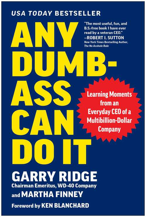 Book cover of Any Dumb-Ass Can Do It: Learning Moments from an Everyday CEO of a Multi-Billion-Dollar Company