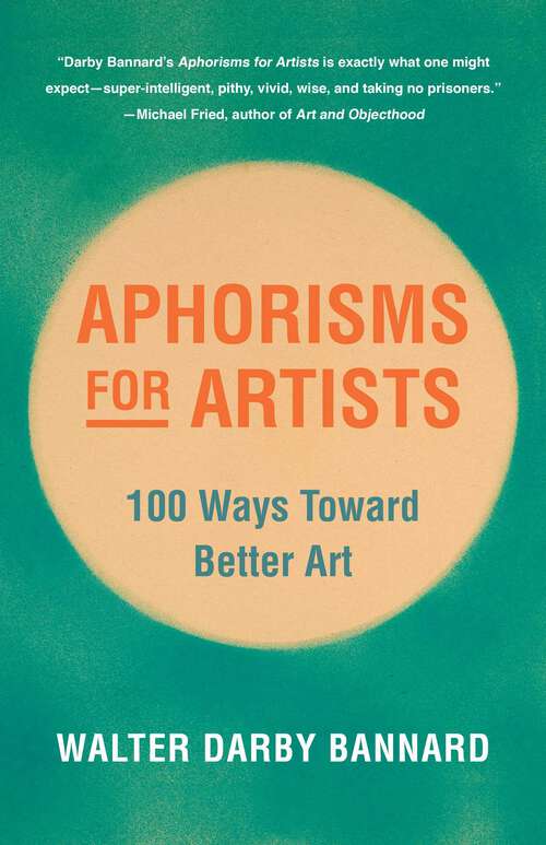 Book cover of Aphorisms for Artists: 100 Ways Toward Better Art