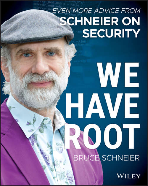 Book cover of We Have Root: Even More Advice from Schneier on Security