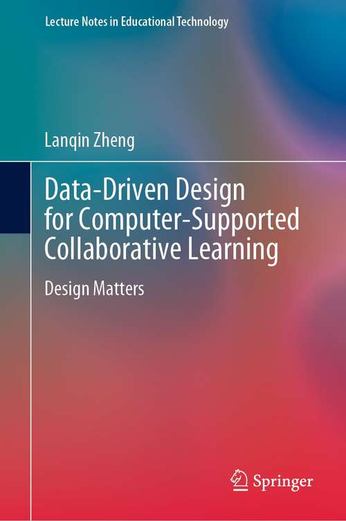 Book cover of Data-Driven Design for Computer-Supported Collaborative Learning: Design Matters (1st ed. 2021) (Lecture Notes in Educational Technology)