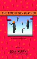 The Time of New Weather: A Novel