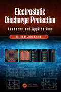 Electrostatic Discharge Protection: Advances and Applications (Devices, Circuits, and Systems #46)