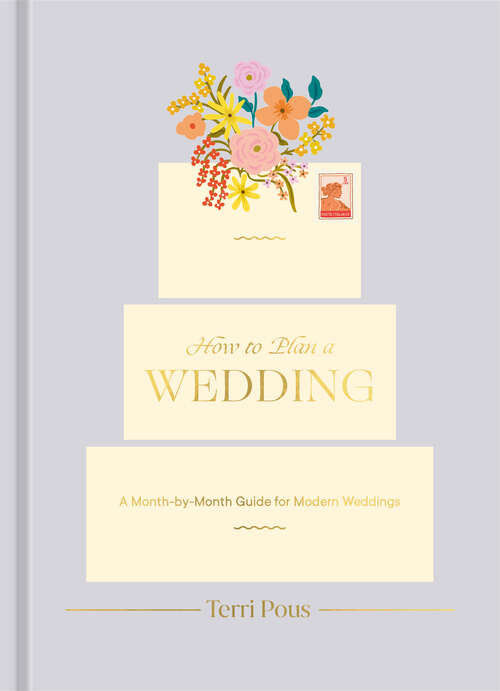 Book cover of How to Plan a Wedding: A Month-by-Month Guide for Modern Weddings