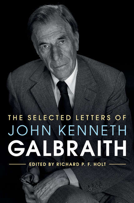 The Selected Letters of John Kenneth Galbraith