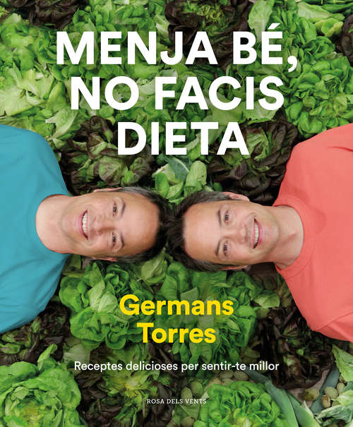 Book cover of Menja bé, no facis dieta: Receptes delicioses per sentir-te millor