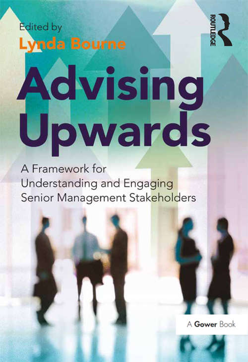 Advising Upwards: A Framework for Understanding and Engaging Senior Management Stakeholders