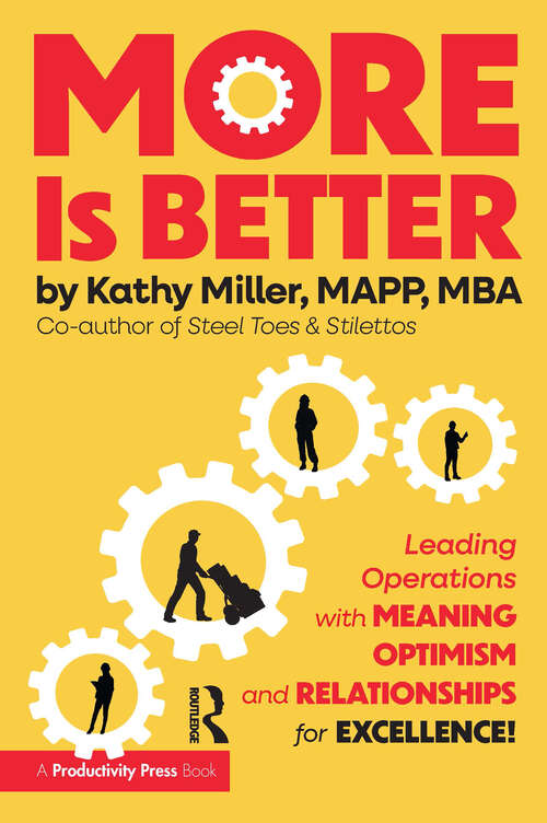 Book cover of MORE Is Better: Leading Operations with Meaning, Optimism, and Relationships for Excellence (1)