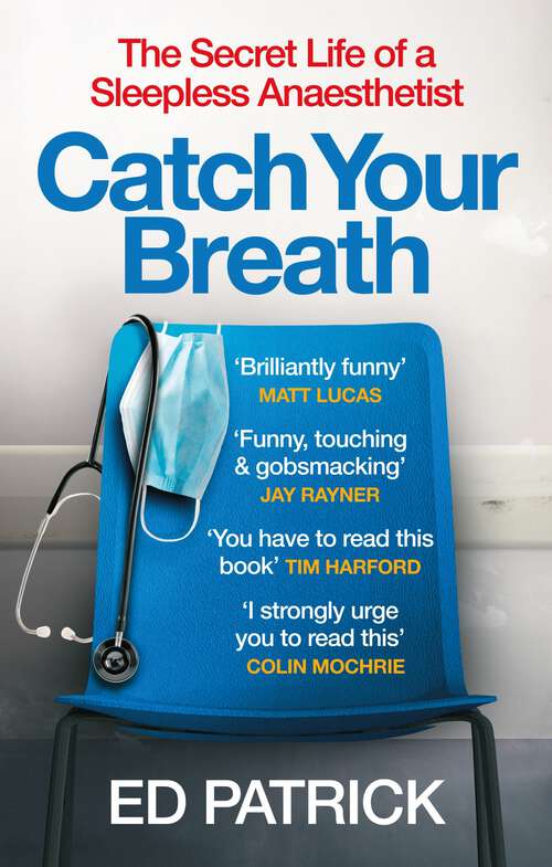 Book cover of Catch Your Breath: The Secret Life of a Sleepless Anaesthetist