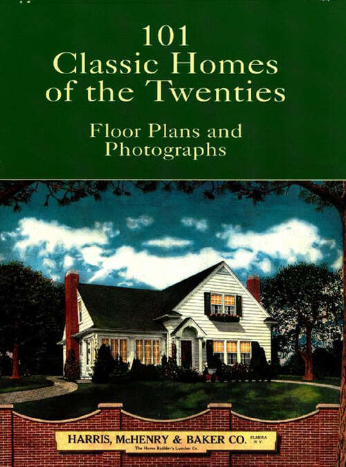101 Classic Homes of the Twenties: Floor Plans and Photographs (Dover Architecture)