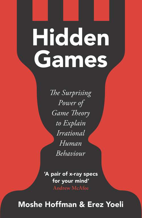 Book cover of Hidden Games: The Surprising Power of Game Theory to Explain Irrational Human Behaviour