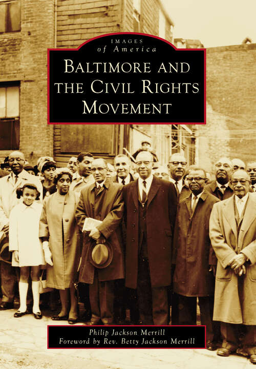 Book cover of Baltimore and the Civil Rights Movement (Images of America)