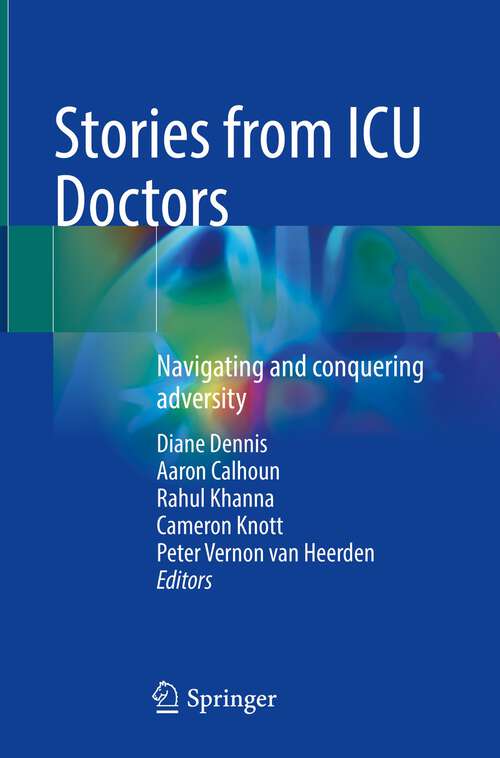 Book cover of Stories from ICU Doctors: Navigating and conquering adversity (1st ed. 2023)