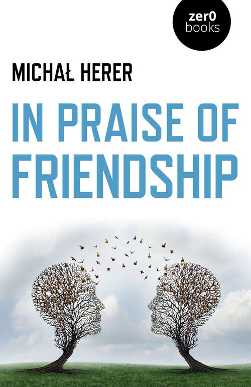 Book cover of In Praise of Friendship