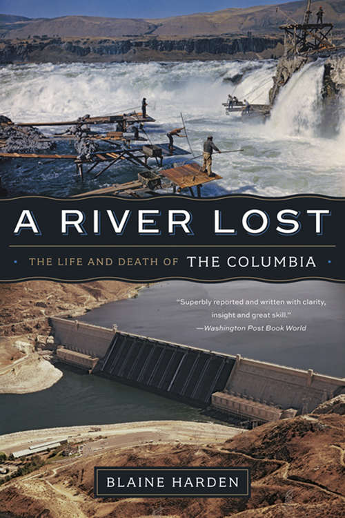 Book cover of A River Lost: The Life and Death of the Columbia (Revised and Updated)