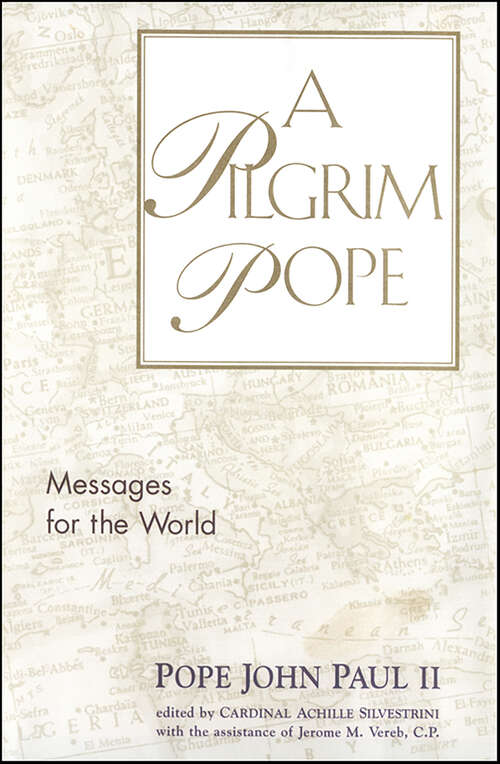 Book cover of A Pilgrim Pope: Messages for the World