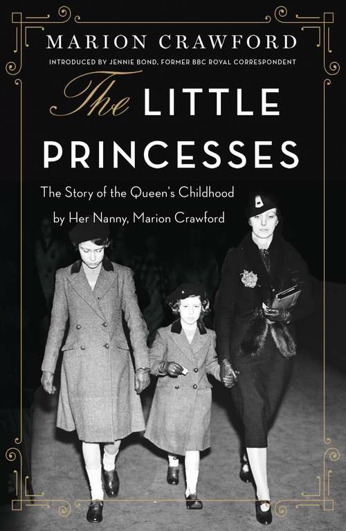 Book cover of The Little Princesses: The extraordinary story of the Queen’s childhood by her Nanny. Perfect for readers of The Lady in Waiting