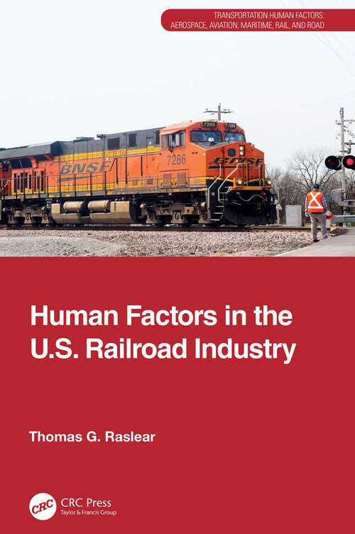 Book cover of Human Factors in the U.S. Railroad Industry (1) (Transportation Human Factors)