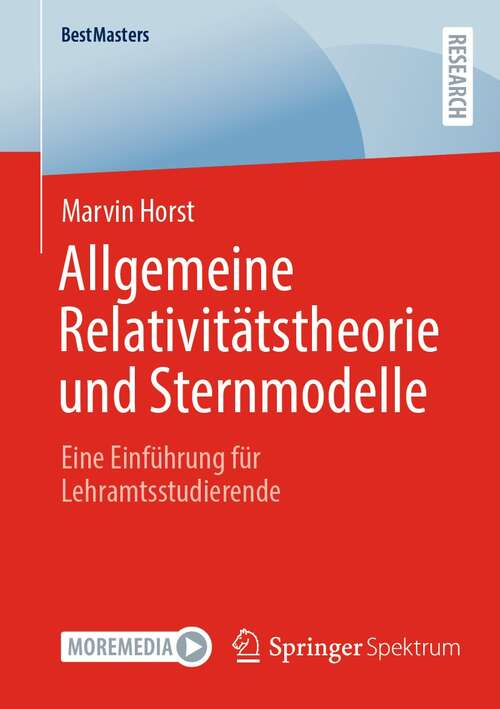 Book cover of Allgemeine Relativitätstheorie und Sternmodelle: Eine Einführung für Lehramtsstudierende (1. Aufl. 2022) (BestMasters)