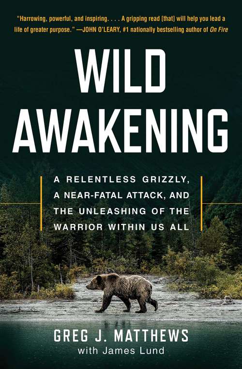 Book cover of Wild Awakening: How a Raging Grizzly Healed My Wounded Heart