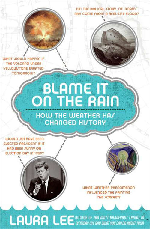 Book cover of Blame It on the Rain: How the Weather has Changed History