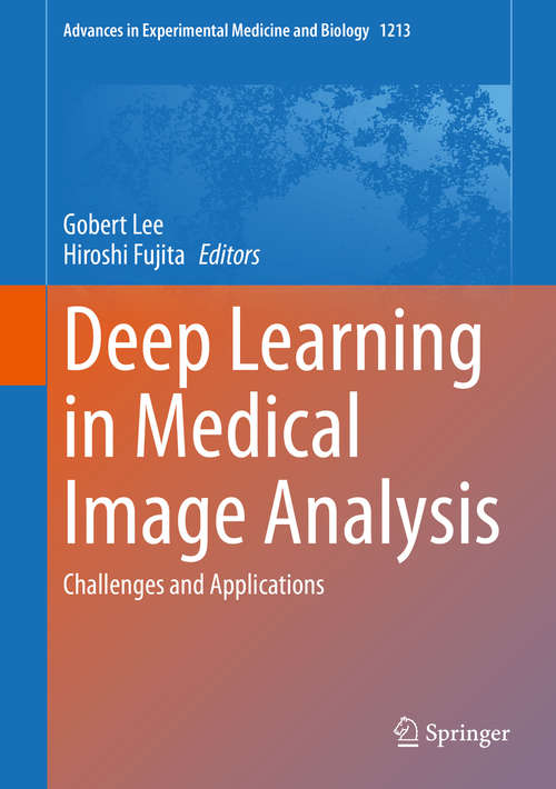 Book cover of Deep Learning in Medical Image Analysis: Challenges and Applications (1st ed. 2020) (Advances in Experimental Medicine and Biology #1213)