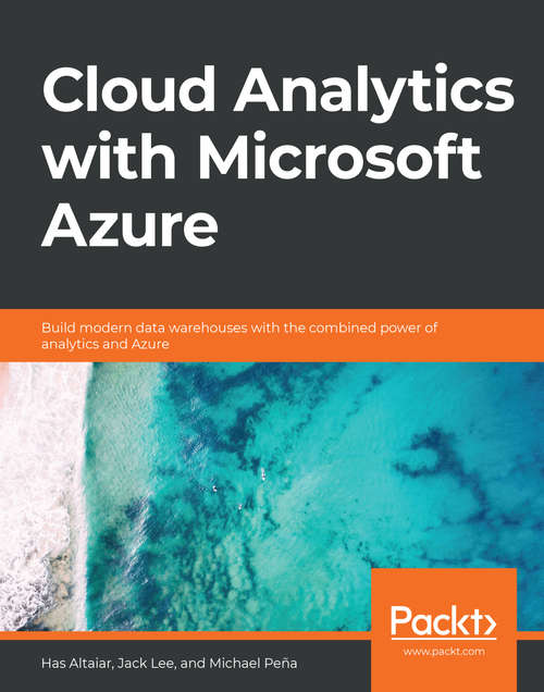 Book cover of Cloud Analytics with Microsoft Azure: Build modern data warehouses with the combined power of analytics and Azure