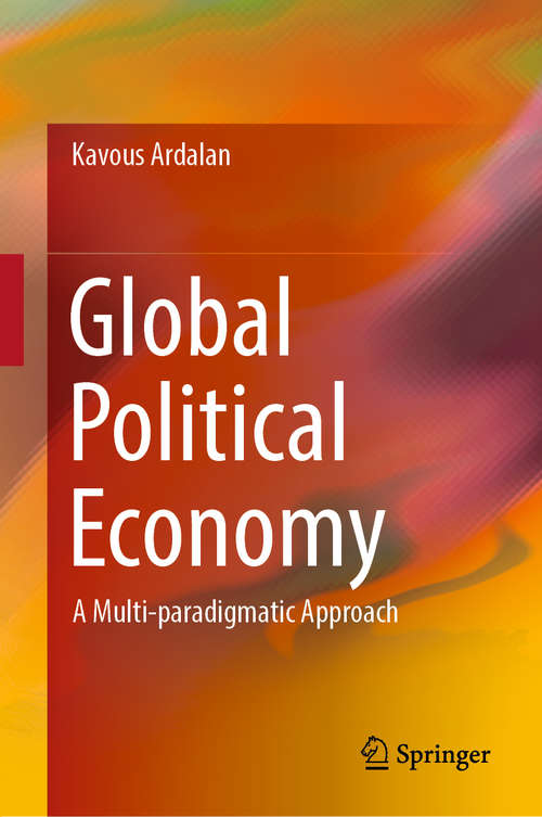 Book cover of Global Political Economy: A Multi-paradigmatic Approach (1st ed. 2019)