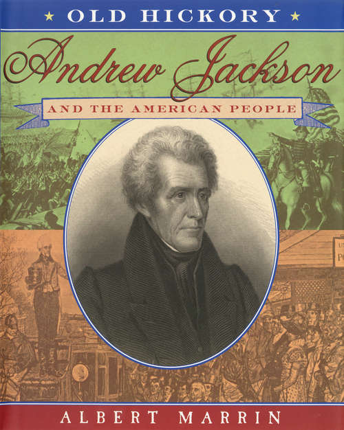 Book cover of Old Hickory:Andrew Jackson and the American People