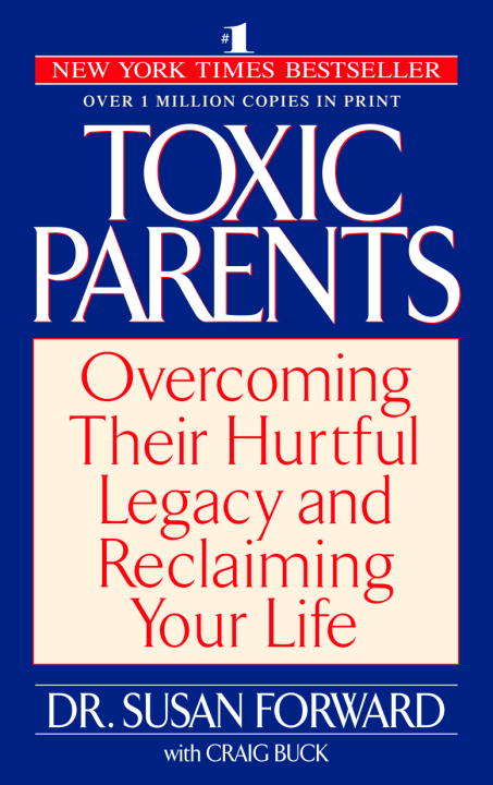 Book cover of Toxic Parents: Overcoming Their Hurtful Legacy and Reclaiming Your Life