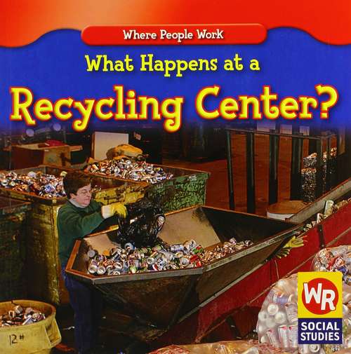Book cover of What Happens at a Recycling Center (Where People Work Series)