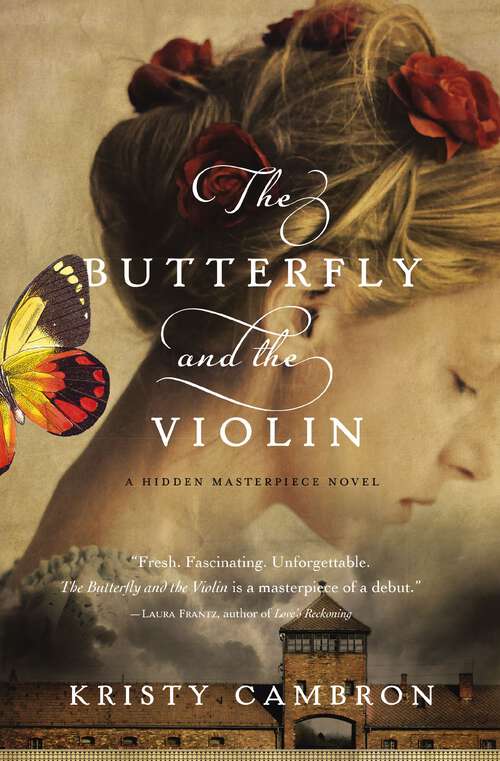 Book cover of The Butterfly and the Violin: The Butterfly And The Violin And A Sparrow In Terezin (A Hidden Masterpiece Novel #1)