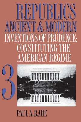 Book cover of Republics Ancient and Modern, Volume III: Constituting the American Regime