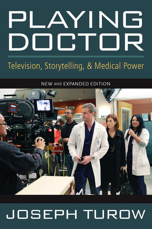 Book cover of Playing Doctor: Television, Storytelling, and Medical Power