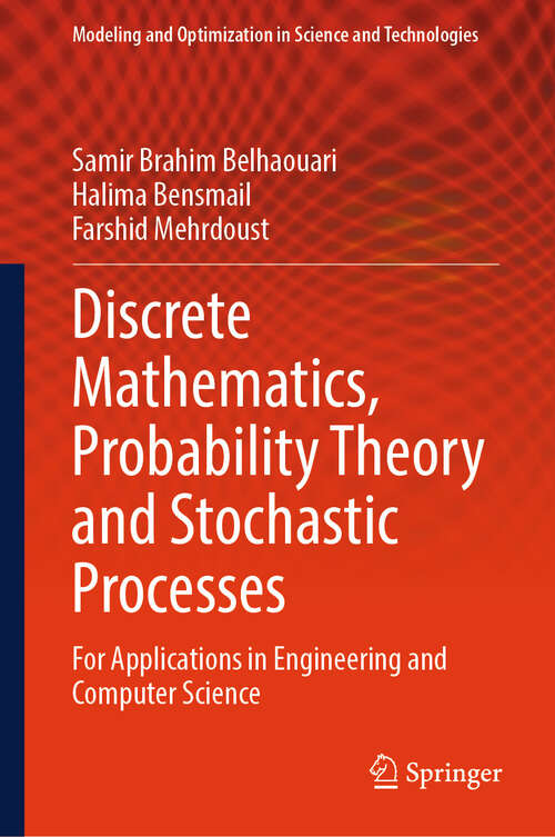 Book cover of Discrete Mathematics, Probability Theory and  Stochastic Processes: For Applications in Engineering and Computer Science (Modeling and Optimization in Science and Technologies #20)