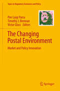 The Changing Postal Environment: Market And Policy Innovation (Topics In Regulatory Economics And Policy Series)