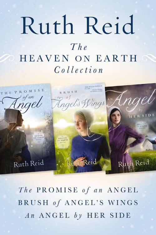 Book cover of The Heaven on Earth Collection: The Promise of An Angel, Brush of Angel's Wings, An Angel by Her Side (A Heaven On Earth Novel)