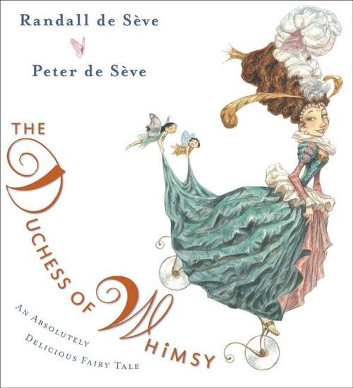 Book cover of The Duchess Of Whimsy: An Absolutely Delicious Fairy Tale