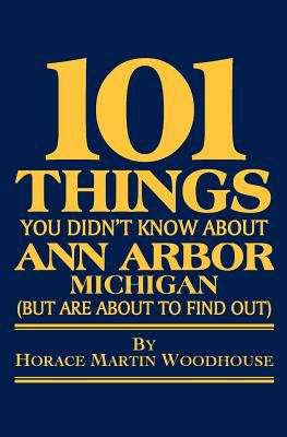 101 Things You Didn't Know About Ann Arbor, Michigan (But Are About To Find Out)