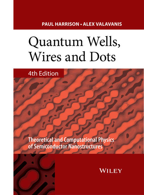 Book cover of Quantum Wells, Wires and Dots: Theoretical and Computational Physics of Semiconductor Nanostructures