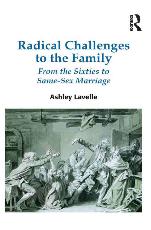 Book cover of Radical Challenges to the Family: From the Sixties to Same-Sex Marriage